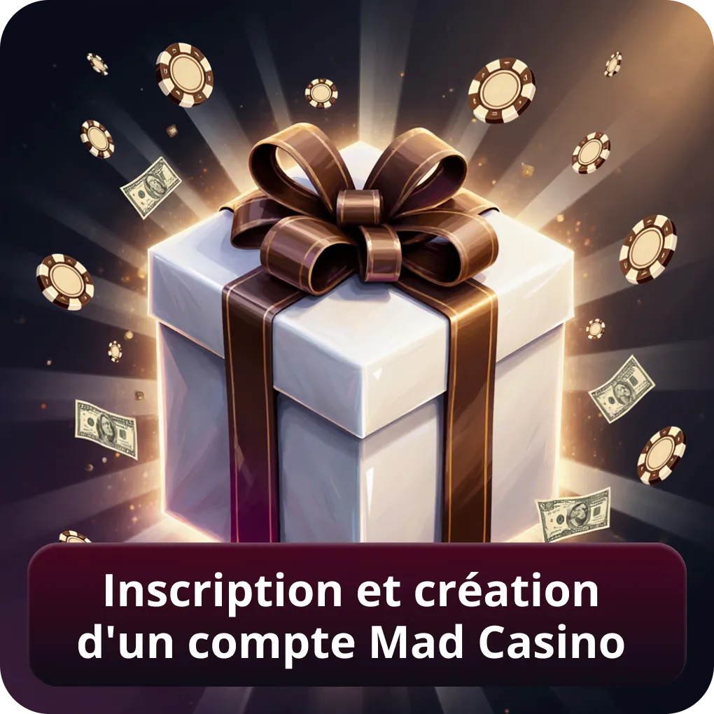 Inscription et création d’un compte Mad Casino