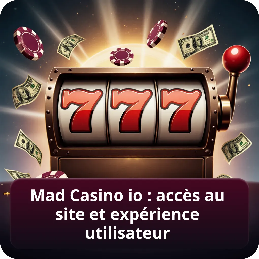 Mad Casino IO : accès au site et expérience utilisateur